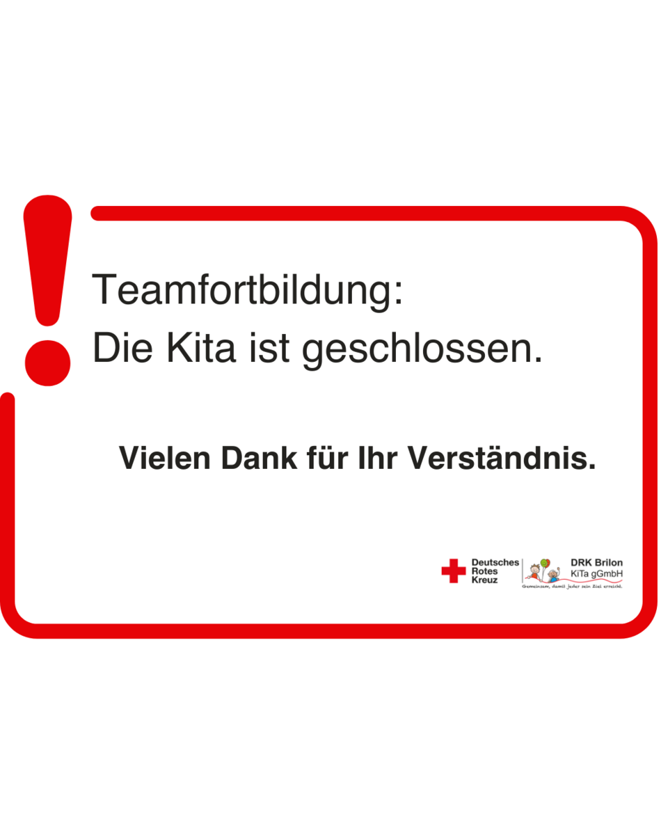 Ein Schild mit rotem Rahmen und rotem Ausrufezeichen. Text auf dem Schild: Teamfortbildung: Die Kita ist geschlossen. Vielen Dank für Ihr Verständnis. Unten rechts stehen das Logo vom Deutschen Roten Kreuz und ein weiteres Logo.